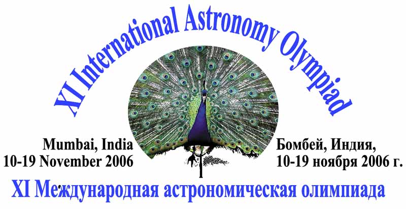 XI International Astronomy Olympiad
Bombay (Mumbai), India, November 10-19, 2006.

XI   
, , 10-19  2006 .